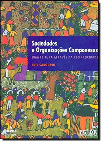 Sociedades e Organizações Camponesas: Uma Leitura Através da Reciprocidade, livro de Eric Sabourin