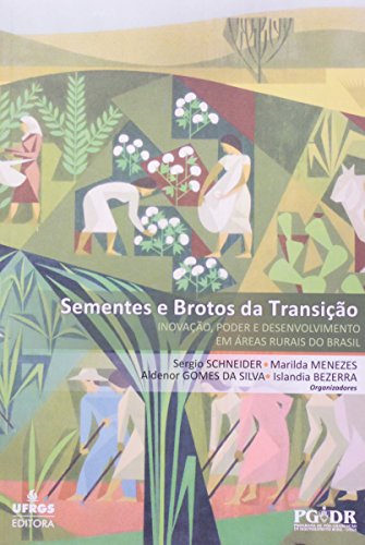 Sementes e Brotos da Transição: Inovação, Poder e Desenvolvimento em Áreas Rurais do Brasil, livro de Sergio Schneider