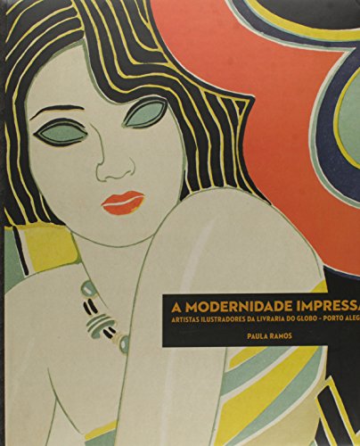 Modernidade Impressa, A: Artistas Ilustradores da Livraria do Globo - Porto Alegre, livro de Paula Ramos