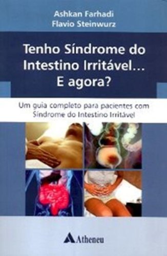 Tenho Síndrome do Intestino Irritável ... e Agora ?, livro de Flavio Steinwurs | Ashkan Farhadi