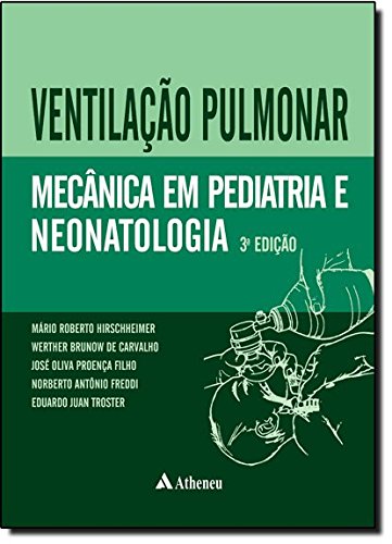 Ventilação Pulmonar Mecânica em Pediatria e Neonatologia, livro de Mário Roberto Hirschheimer