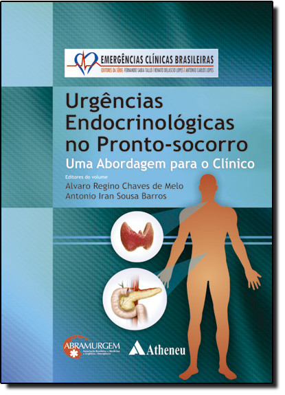 Urgências Endocrinológicas no Pronto-socorro: Uma Abordagem Para o Clínico, livro de Alvaro Regino Chaves de Melo