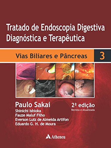 Tratado de Endoscopia Digestiva Diagnóstica e Terapêutica: Vias Biliares e Pâncreas - Vol.3, livro de Paulo Sakai
