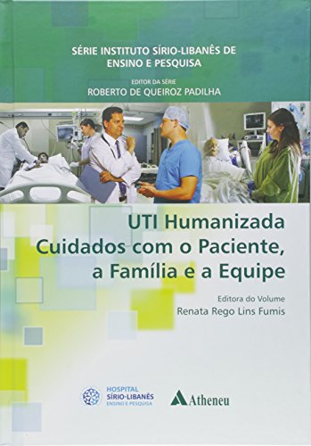 Uti Humanizada Cuidados Com o Paciente, a Família e a Equipe, livro de Renata Rego Lins Fumis