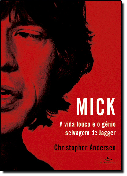 Mick: A Vida Louca e o Gênio Selvagem de Jagger, livro de Christopher Andersen