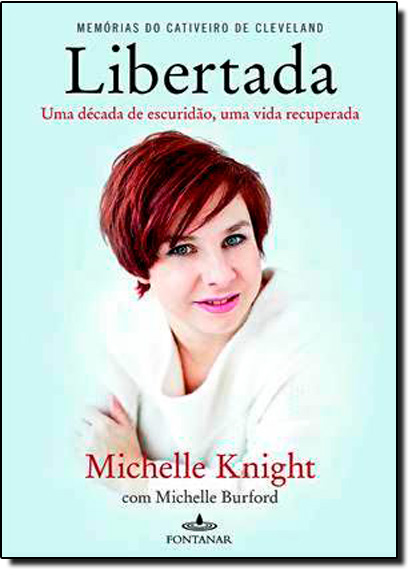 Libertada: Uma Decada de Escuridão, Uma Vida Recuperada, livro de Michelle Burford