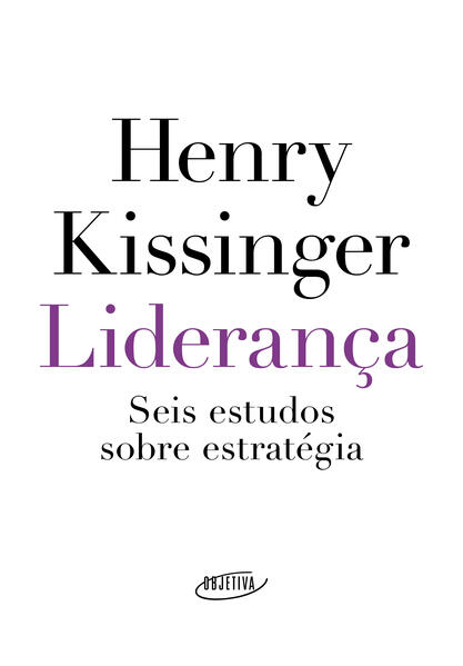 Liderança. Seis estudos sobre estratégia, livro de Henry Kissinger