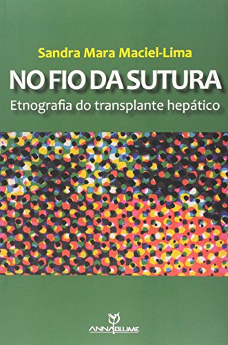 No fio da sutura - Etnografia do transplante hepático, livro de Sandra Mara Maciel-Lima
