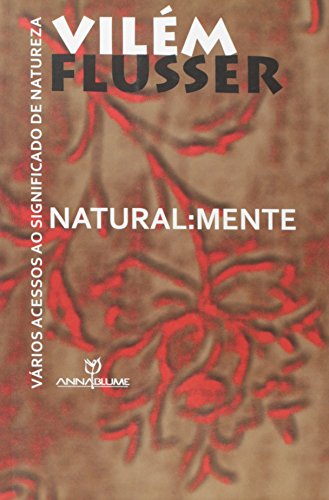 Natural:mente – Vários acessos ao significado de natureza, livro de Vilém Flusser