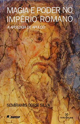 Magia e poder no Império Romano - A apologia de Apuleio, livro de Semíramis Corsi Silva