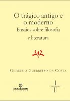 O TRAGICO ANTIGO E O MODERNO: ENSAIOS SOBRE FILOSOFIA E LITERATURA, livro de GILMÁRIO GUERREIRO DA COSTA