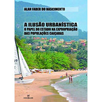A ilusão urbanística: o papel do Estado na expropriação das populações Caiçaras, livro de Alan Faber do Nascimento