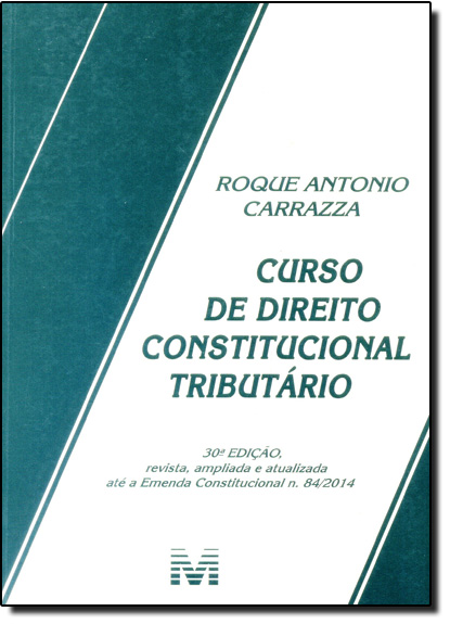 Curso de Direito Constitucional Tributário, livro de Roque Antônio Carrazza