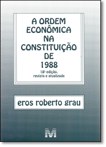 Ordem Econômica na Constituição de 1988, A, livro de Eros Roberto Grau