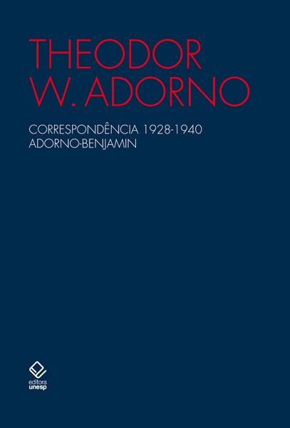 Correspondência 1928-1940 Adorno-Benjamin - 2ª edição, livro de Theodor W. Adorno, Walter Benjamin