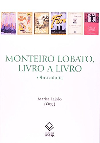 Monteiro Lobato Livro a Livro: Obra Adulta, livro de Marisa Lajolo