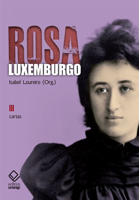 Rosa Luxemburgo - Cartas - Vol III - 3ª edição, livro de Isabel Loureiro