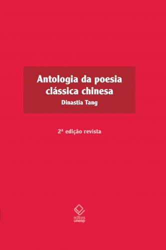 Antologia da poesia clássica chinesa - Dinastia Tang (2ª edição), livro de Ricardo Primo Portugal, Xiao Tan (Orgs.)