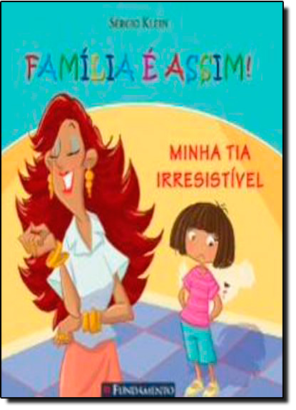 Família é Assim: Minha Tia Irresistível, livro de SERGIO  KLEIN