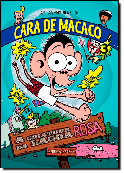 Criatura da Lagoa Rosa, A - Vol.3 - Coleção As Aventuras do Cara de Macaco, livro de Knife