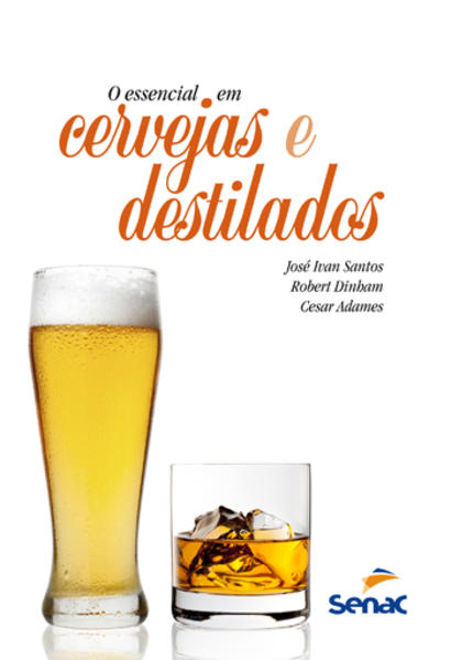 Essencial em Cervejas e Destilados, O, livro de Jose Ivan Santos