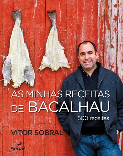 Minhas Receitas de Bacalhau, As: 500 Receitas, livro de Vitor Sobral