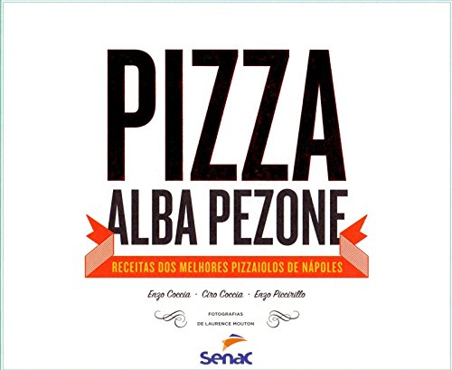 Pizza Alba Pezone: Receitas Dos Melhores Pizzaiolos de Nápoles, livro de Ciro Coccia