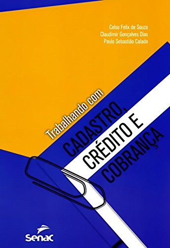 Trabalhando Com Cadastro, Crédito e Cobrança, livro de Celso Felix de Souza