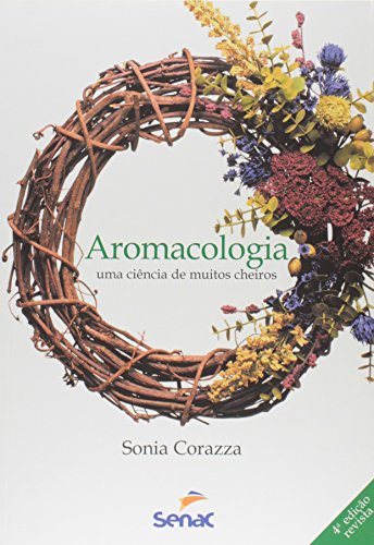 Aromacologia. Uma Ciência de Muitos Cheiros, livro de Sonia Corazza