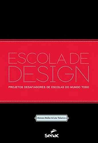 Escola de Design: Projetos Desafiadores de Escolas do Mundo Todo, livro de Steven Heller