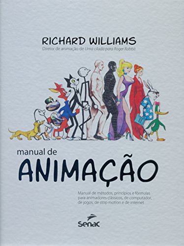 Manual de Animação: Manual de Métodos, Princípios e Fórmulas Para Animadores Clássicos, livro de Richard Williams