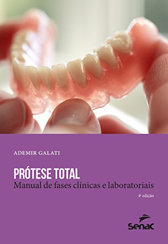 Prótese Total. Manual de Fases Clínicas e Laboratoriais, livro de Ademir Galati