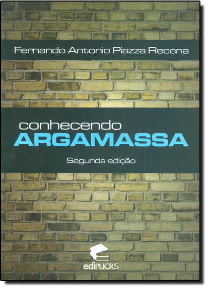 CONHECENDO ARGAMASSA, livro de FERNANDO ANTÔNIO PIAZZA RECENA