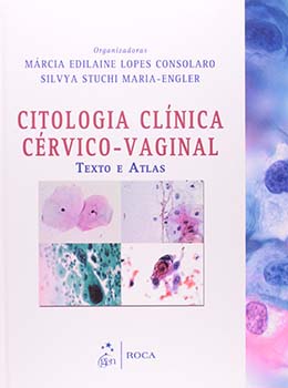 Citologia clínica cérvico-vaginal - Texto e atlas, livro de Márcia Edilaine Lopes Consolaro, Silvya Stuchi Maria-Engler