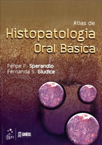 Atlas de Histopatologia Oral Básica, livro de Felipe F. Sperandio