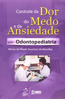 Controle da dor, do medo e da ansiedade em odontopediatria, livro de Mirian de Waele Souchois de Marsillac