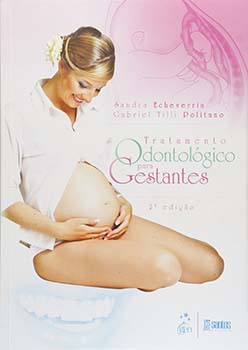 Tratamento odontológico para gestantes - 2ª edição, livro de Sandra Echeverria, Gabriel Tilli Politano