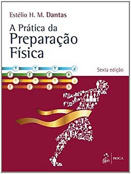 A prática da preparação física - 6ª edição, livro de Estélio H. M. Dantas