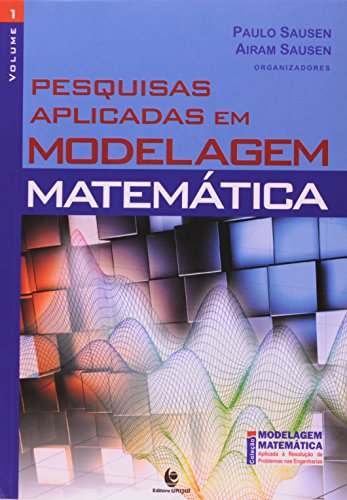 Pesquisas Aplicadas em Modelagem Matemática - Vol.1, livro de Paulo Sausen; Airam Sausen (Orgs.)