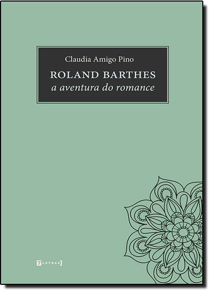 Roland Barthes: A Aventura do Romance, livro de Claudia Amigo Pino