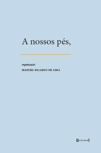 A nossos pés,, livro de Manoel Ricardo de Lima (org.)