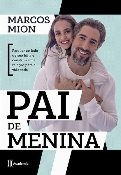Pai de menina. Para ler ao lado de sua filha e construir uma relação para a vida toda, livro de Marcos Mion
