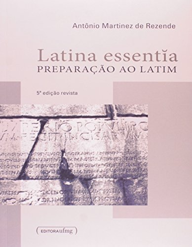 Latina Essentia: Preparação ao Latim, livro de Antônio Martinez de Rezende
