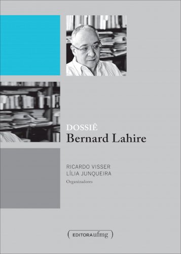 Dossiê Bernard Lahire, livro de Ricardo Visser, Lília Junqueira (orgs.)