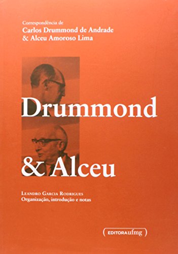 Correspondência de Carlos Drummond de Andrade & Alceu Amoroso Lima, livro de Leandro Garcia Rodrigues