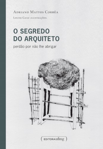 O segredo do arquiteto: perdão por não lhe abrigar, livro de Adriano Mattos Corrêa