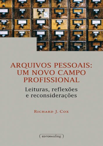 Arquivos Pessoais: Um Novo Campo Profissional - Leituras, reflexões e reconsiderações, livro de Richard J. Cox