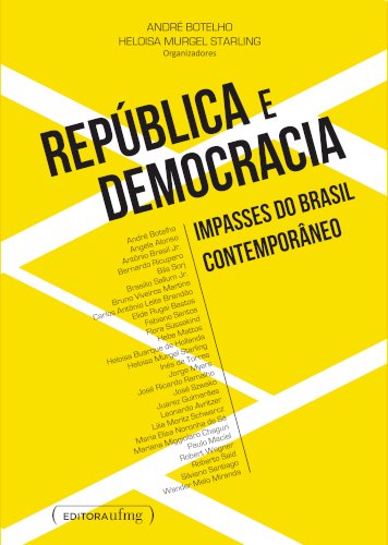 República e Democracia - Impasses do Brasil Contemporâneo, livro de André Botelho, Heloisa Maria Murgel Starling (orgs.)