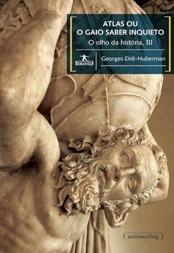 Atlas ou o gaio saber inquieto - O olho da história, III, livro de Georges Didi-Huberman