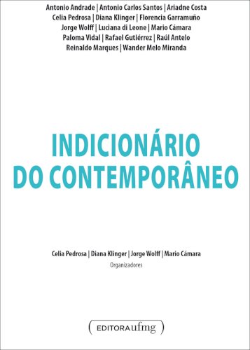 Indicion&aacute;rio do contempor&acirc;neo, livro de Celia Pedrosa, Diana Klinger, Jorge Wolff, Mario Cámara (orgs.)